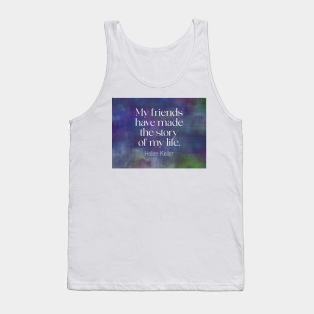 Friendship Quote Helen Keller Tank Top by art64